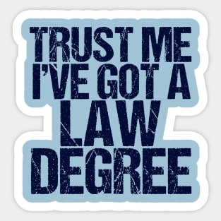 Trust Me I've Got a Law Degree Sticker